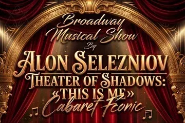 Alon Selezniov Musical Show -Theater Of Shadows - THIS IS ME - 2027