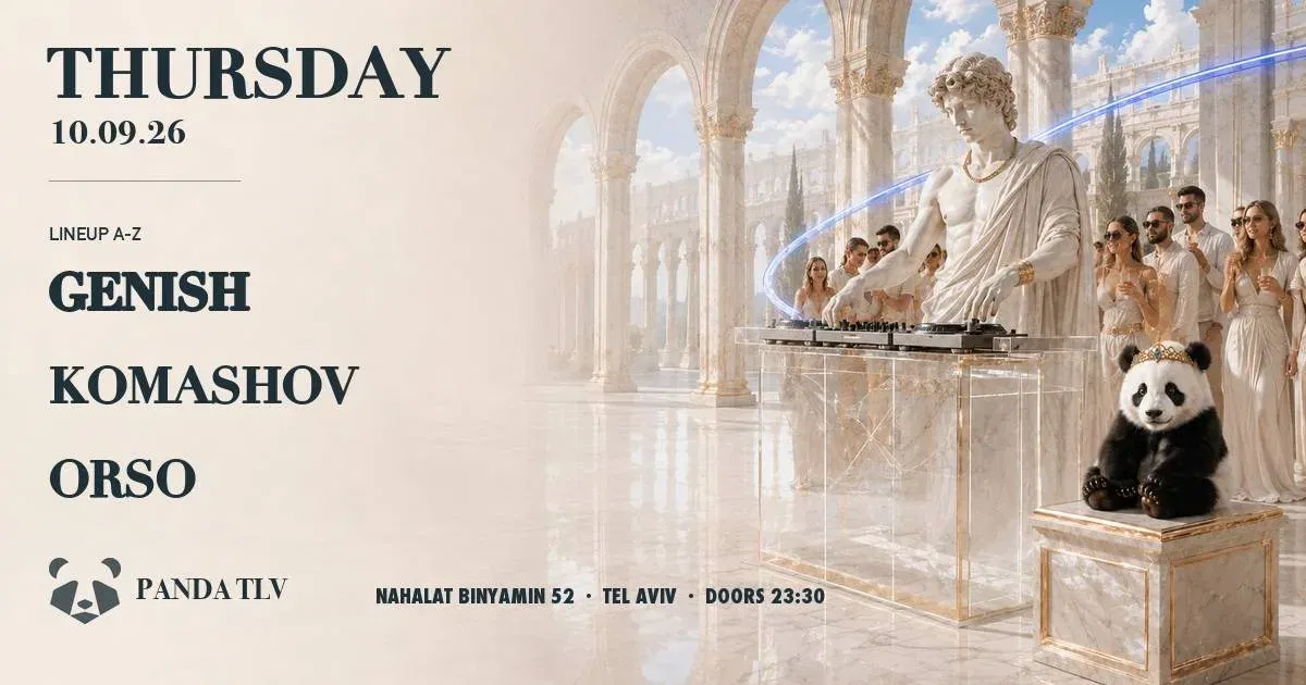 10/09 | THURSDAY | GENISH / KOMASHOV / ORSO | PANDA TLV