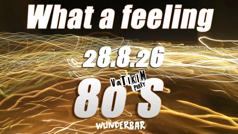 WHAT A FEELING = 80