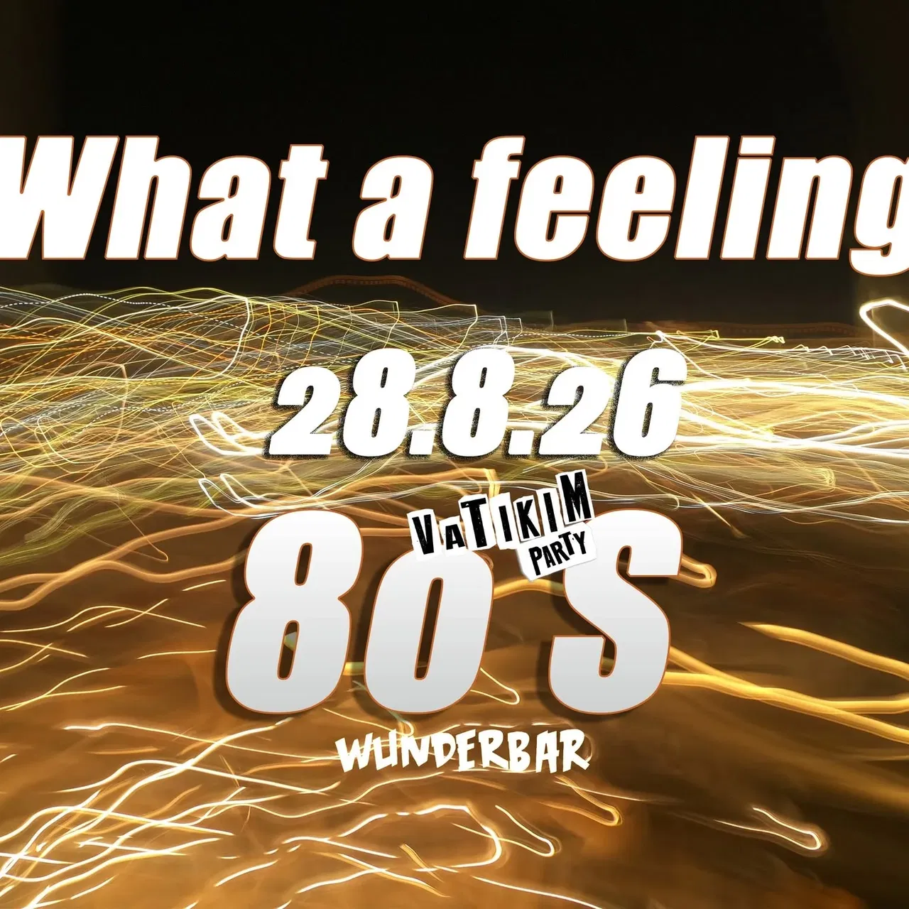 WHAT A FEELING = 80