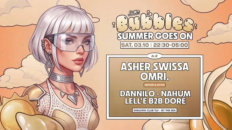 BUBBLES X ASHER SWISSA - 03.10 SATURDAY | 22:30