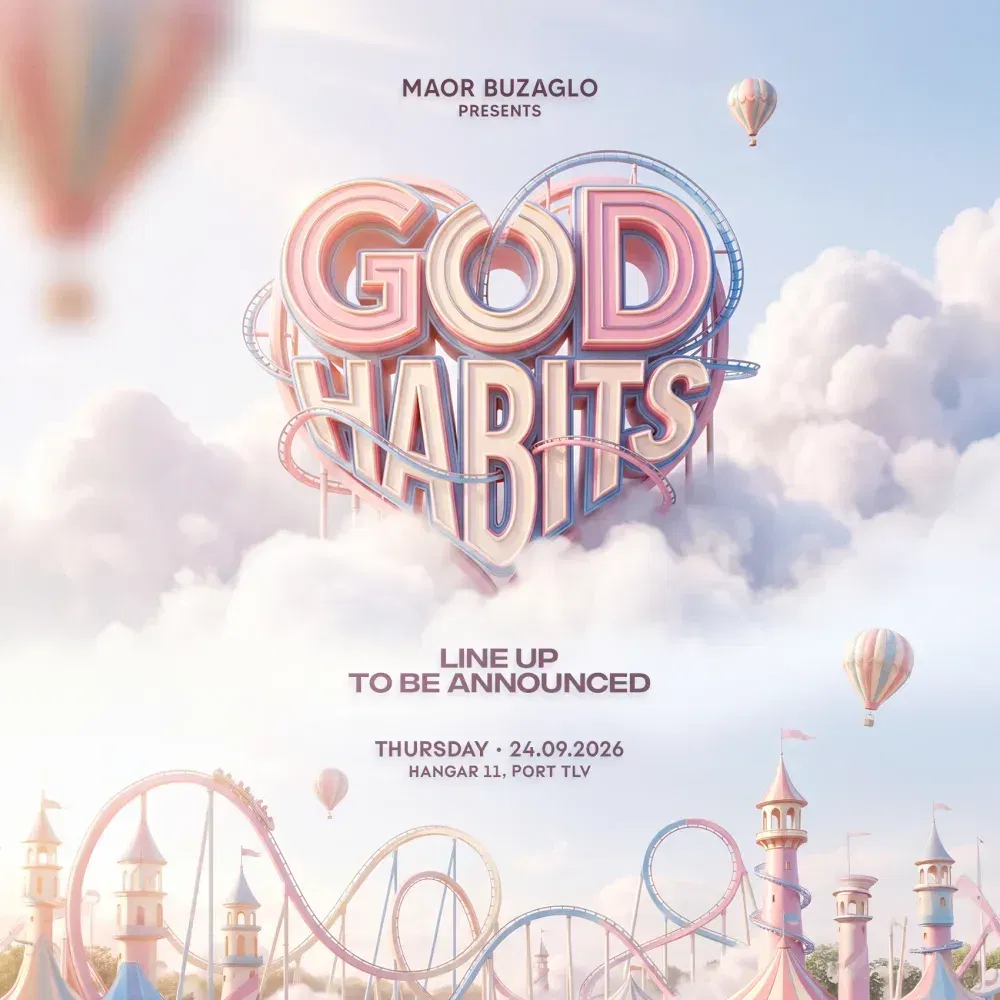 GOD HABITS • HANGAR 11 TLV בהובלת מאור בוזגלו