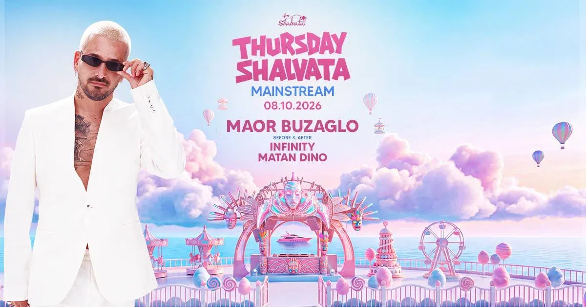 THURSDAY SHALVATA MAINSTREAM HOSTING: MAOR BUZAGLO 08.10