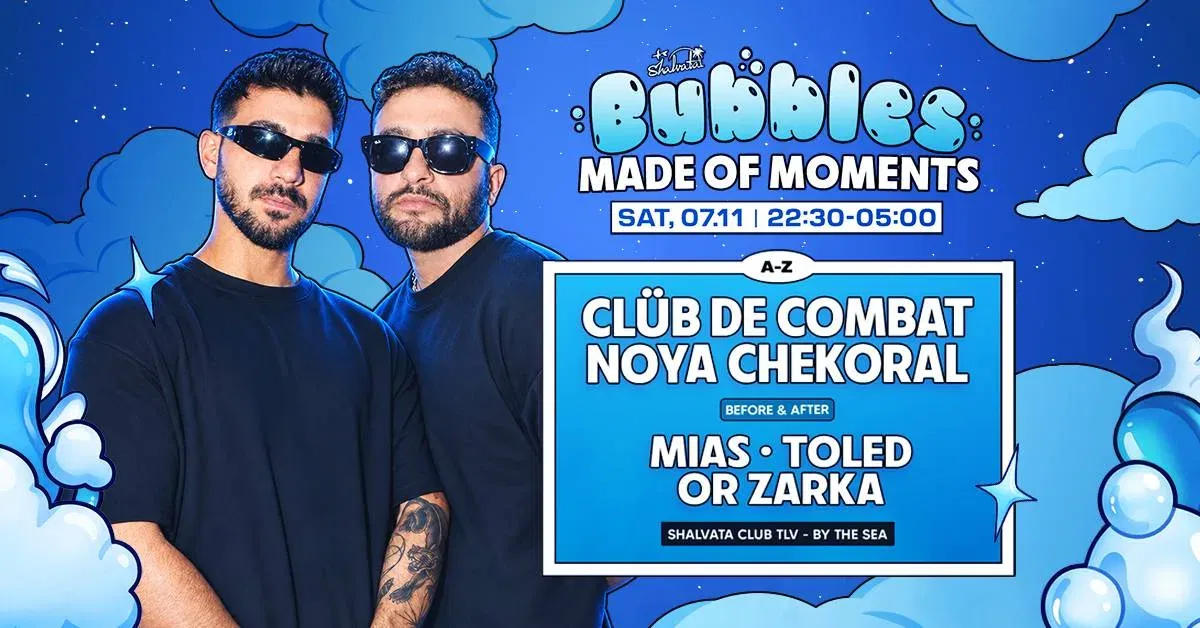 BUBBLES X CLUB DE COMBAT X NOYA CHEKORAL MADE OF MOMENTS SATURDAY | 07.11